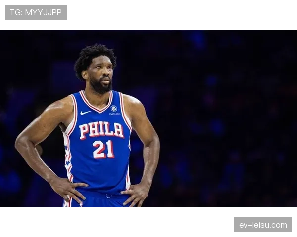 76人恩比德赛季报销遭遇三连败，战绩滑落至东部第八
